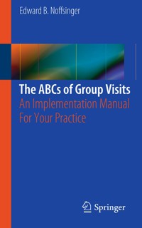 The ABCs of Group Visits - Edward B. Noffsinger - E-Book