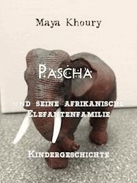 Pascha und seine afrikanische Elefantenfamilie - Maya Khoury - E-Book