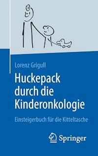 Huckepack durch die Kinderonkologie - Lorenz Grigull - E-Book