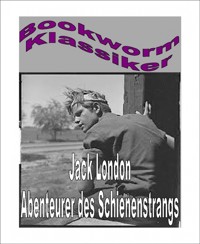 Abenteurer des Schienenstrangs - Jack  London - E-Book