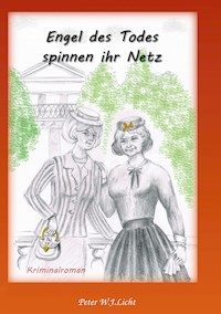 Engel des Todes spinnen ihr Netz.... - P.W.J. Licht - E-Book
