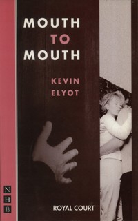 Mouth to Mouth - Kevin Elyot - E-Book