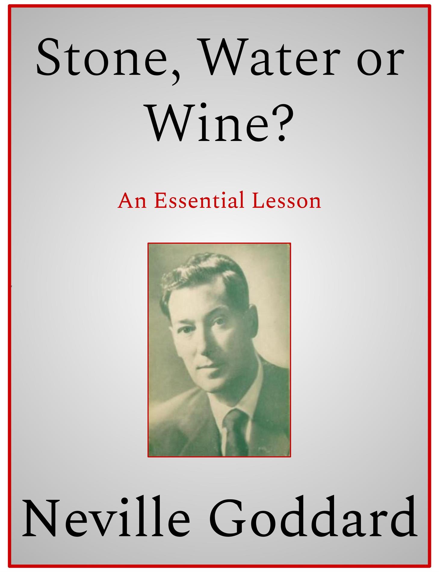 Stone, Water or Wine? - Neville Goddard - E-Book