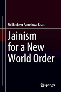 Jainism for a New World Order - Siddheshwar Rameshwar  Bhatt - E-Book
