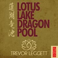 Lotus Lake Dragon Pool - Trevor Leggett - Hörbuch