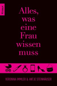 Alles, was eine Frau wissen muss - Antje Steinhäuser - E-Book