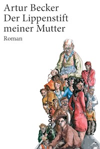 Der Lippenstift meiner Mutter - Artur Becker - E-Book