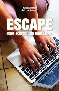 Escape oder schreib um dein Leben - Maria Hademer - E-Book