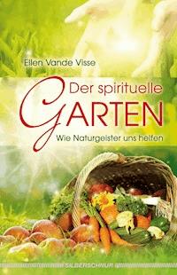 Der spirituelle Garten - Ellen Vande Visse - E-Book