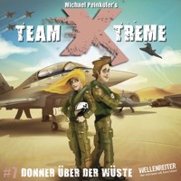 Team X-Treme, Folge 7: Donner über der Wüste - Michael Peinkofer - Hörbuch