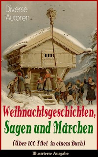 Weihnachtsgeschichten, Sagen und Märchen (Über 100 Titel in einem Buch) - Illustrierte Ausgabe - Charles Dickens - E-Book