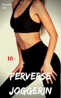 Perverse Joggerin - Carmen Clit - E-Book