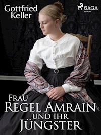 Frau Regel Amrain und ihr Jüngster - Gottfried Keller - E-Book