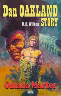 Dan Oakland Story 07: Omaha-Marter - U. H. Wilken - E-Book