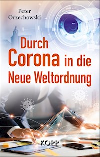 Durch Corona in die Neue Weltordnung - Peter Orzechowski - E-Book