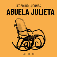 Abuela Julieta (completo) - Leopoldo Lugones - Hörbuch