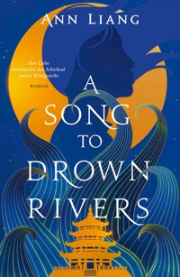 A Song to Drown Rivers - Ann Liang - E-Book