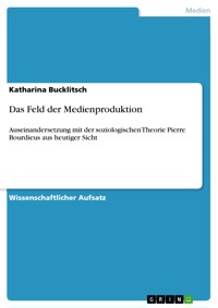 Das Feld der Medienproduktion - Katharina Bucklitsch - kostenlos E-Book