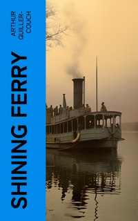 Shining Ferry - Arthur Quiller-Couch - E-Book