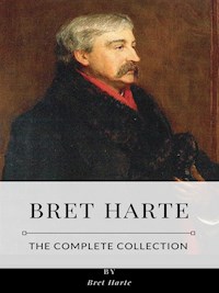 Bret Harte – The Complete Collection - Bret Harte - E-Book