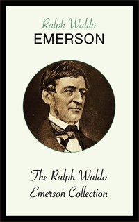 The Ralph Waldo Emerson Collection - Ralph Waldo Emerson - E-Book