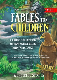 Fables for Children A large collection of fantastic fables and fairy tales. (Vol.1) - Stories Wonderful - E-Book