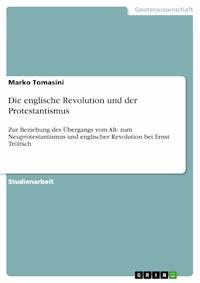 Die englische Revolution und der Protestantismus - Marko Tomasini - kostenlos E-Book