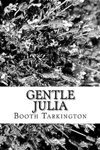 Gentle Julia - Booth Tarkington - E-Book