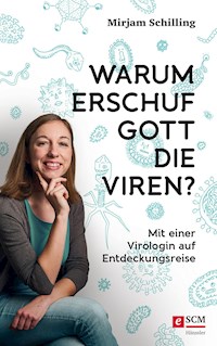 Warum erschuf Gott die Viren? - Mirjam Schilling - E-Book