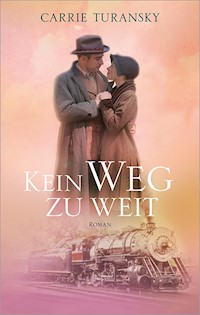Kein Weg zu weit - Carrie Turansky - E-Book