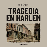 Tragedia en Harlem - O. Henry - Hörbuch