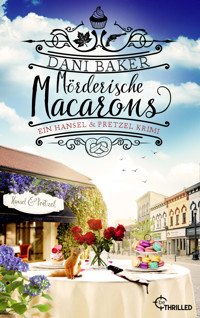 Mörderische Macarons. Ein Hansel & Pretzel Krimi - Dani Baker - E-Book