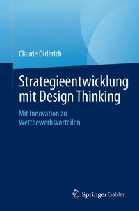 Strategieentwicklung mit Design Thinking - Claude Diderich - E-Book