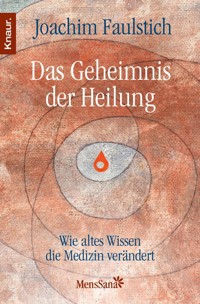 Das Geheimnis der Heilung - Joachim Faulstich - E-Book