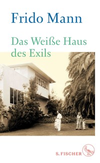 Das Weiße Haus des Exils - Frido Mann - E-Book