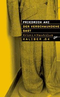 Kaliber .64: Der verschwundene Gast - Friedrich Ani - E-Book