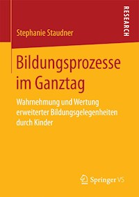 Bildungsprozesse im Ganztag - Stephanie Staudner - E-Book