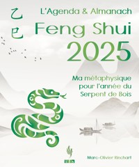 L’Agenda & Almanach Feng Shui 2025: Ma métaphysique pour l’année du Serpent de Bois - Marc-Olivier Rinchart - E-Book