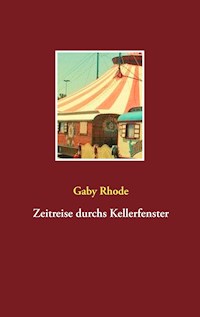Zeitreise durchs Kellerfenster - Gaby Rhode - E-Book