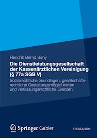 Die Dienstleistungsgesellschaft der Kassenärztlichen Vereinigung (§ 77a SGB V) - Hendrik Bernd Sehy - E-Book