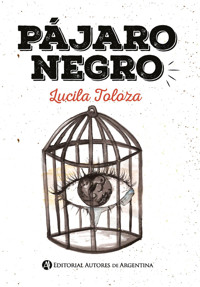 Pájaro negro - Lucila Toloza - E-Book