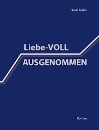 Liebe-VOLL AUSGENOMMEN - Heidy Fasler - E-Book