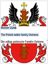 The Polish noble family Ostrzew. Die adlige polnische Familie Ostrzew. - Werner Zurek - E-Book