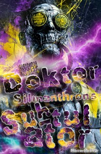 Doktor Silmanthrons Subtulator: Horrorthriller - Alexander Hogrefe - E-Book