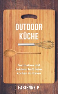 Outdoor Küche - Fabienne P. - E-Book