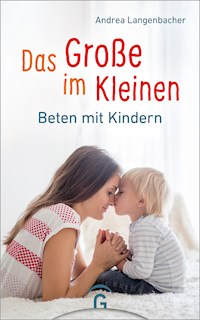 Das Große im Kleinen - Andrea Langenbacher - E-Book