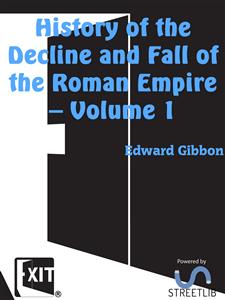 History of the Decline and Fall of the Roman Empire — Volume 1 - Edward Gibbon - E-Book