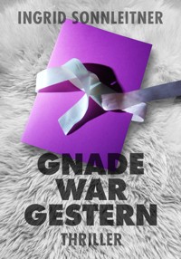 Gnade war gestern - Ingrid Sonnleitner - E-Book