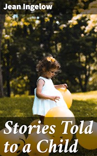 Stories Told to a Child - Jean Ingelow - E-Book