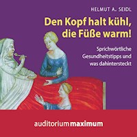 Den Kopf halt kühl, die Füße warm! (Ungekürzt) - Helmut A. Seidl - Hörbuch